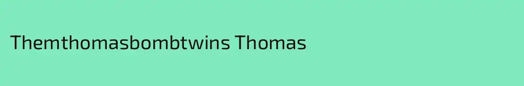 Themthomasbombtwins Thomas